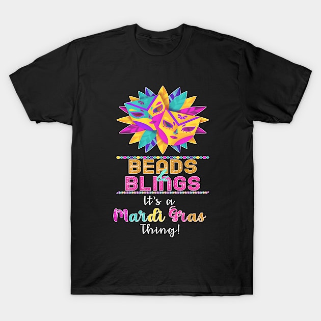 Beads And Bling It's A Mardi Gras Thing Funny Fat Tuesday Gift T-Shirt by ExprezzDesigns